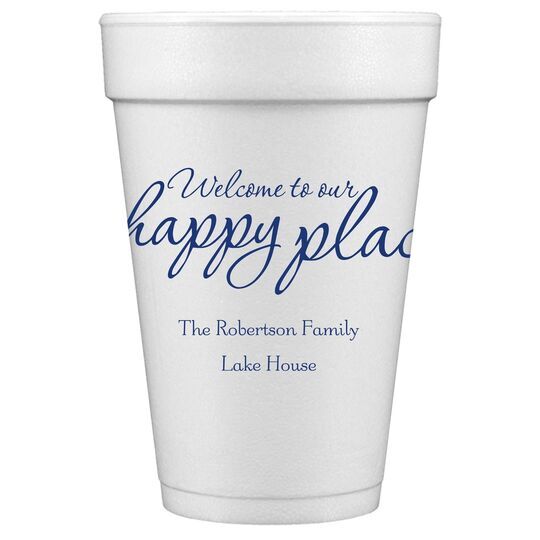 Welcome to Our Happy Place Styrofoam Cups